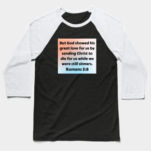 Bible Verse Romans 5:8 Baseball T-Shirt